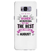 All Women Created Equal But The Best Born In August Samsung Galaxy S8 Plus