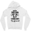 sorry this girl is already taken by a super sexy february boyfriend Zipper Hoodie