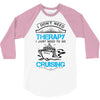 I Don't Need Therapy Just to Go Cruising 3/4 Sleeve Shirt