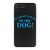 my favourite person is my dog iPhone 7 Plus Case