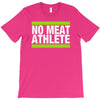 no meat athlete! T-Shirt