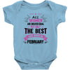 All Women Created Equal But The Best Born In February Baby Onesie