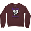 i'm not spoiled my husband just loves me Crewneck Sweatshirt