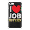 i love job offers iPhone 7 Case