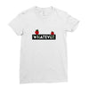 Whatever Ladies Fitted T-Shirt