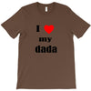 i love my dada T-Shirt