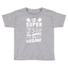 Be A Super Hero For Animals Go Vegan! Toddler T-shirt