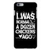 i was normal a dozen chickens ago iPhone 6/6s Plus Case