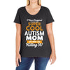 I Never Imagined I Would Be A Super Cool Autism Mom But Here I Am Kill Ladies Curvy T-Shirt