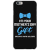 I'm Your Mother's Day Gift Dad Says You Are Welcome Baby Boy iPhone 6/6s Case
