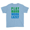 play hard, work lazily Youth Tee