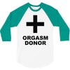 orgasm donor (2) 3/4 Sleeve Shirt