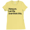 let me overthink this Ladies Fitted T-Shirt
