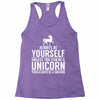 always be a unicorn Racerback Tank