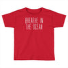 breath in the ocean Toddler T-shirt