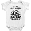 It's Not Just A Hobby It Is My Escape From Reality Baby Bodysuit