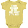 squat because no one raps about little butts Baby Onesie