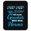 Pop-pop Was Created because Grankids Need Real Heroes Mousepad