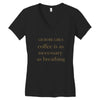 coffee is necessary Women's V-Neck T-Shirt