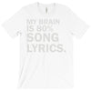 my brain is 80% song lyrics T-Shirt