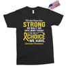 We Don't Know How Strong We Really Are Until Being Strong Is The Only Exclusive T-shirt