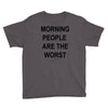 morning people are the worst Youth Tee