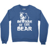 Beware Of The Bear Crewneck Sweatshirt