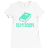 read books not t shirts Ladies Fitted T-Shirt