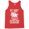 my body is a temple in which a lot of pigs have been sacificed Tank Top