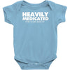 heavily medicated for your safety Baby Bodysuit