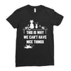 This Is Why We Can't Have Nice Things Ladies Fitted T-Shirt