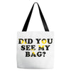 Did You See My Bag Tote Bags