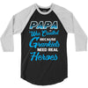 Papa Was Created because Grankids Need Real Heroes 3/4 Sleeve Shirt