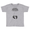 I've Been Creating A Tiny Human What Have You Been Doing Today Toddler T-shirt