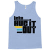 lets hug it out Tank Top
