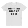 daddyissues made me do it All Over Women's T-shirt