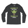 Learn It You Will Teach It I Shall Cute Yoda Long Sleeve Shirts