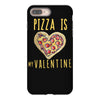 pizza is my valentine 3 iPhone 8 Plus