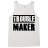 trouble maker Tank Top