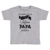 i ve been called a lot of names in my lifetime but papa is my favorite Toddler T-shirt