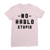 No Hablo Stupid Ladies Fitted T-Shirt