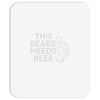 this beard needs beer Mousepad