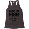 born to fish forced to work Racerback Tank
