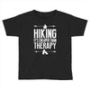hiking it's cheaper than therapy Toddler T-shirt