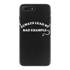 always lead by bad example iPhone 7 Plus Case