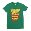 fries before guys Ladies Fitted T-Shirt