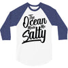 the ocean made me salty 3/4 Sleeve Shirt
