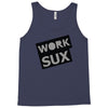 work sux Tank Top