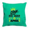 Kings Are Born In April Throw Pillow