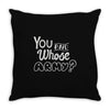 you and whose army Throw Pillow
